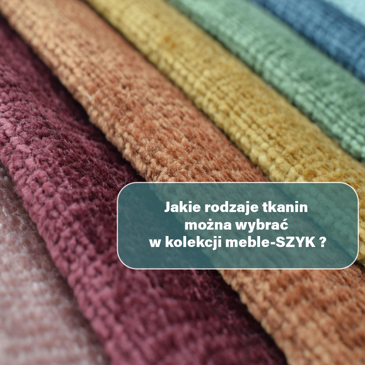 Jakie rodzaje tkanin można wybrać w kolekcji meble-SZYK ?